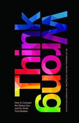 Think Wrong: How to Conquer the Status Quo and ... 0692693327 Book Cover