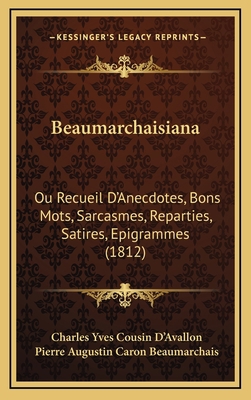 Beaumarchaisiana: Ou Recueil D'Anecdotes, Bons ... [French] 1166634280 Book Cover