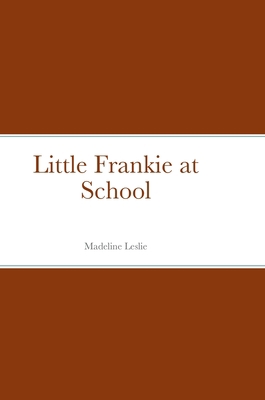 Little Frankie at School 1471091244 Book Cover