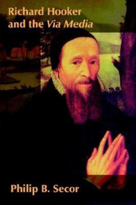 Richard Hooker and the Via Media 1425947662 Book Cover