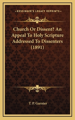 Church or Dissent? an Appeal to Holy Scripture ... 1164257862 Book Cover