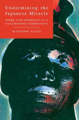 Undermining the Japanese Miracle: Work and Conf... 0521114942 Book Cover