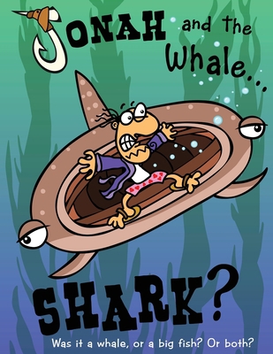 Jonah and the Whale... Shark?: Was it a whale, ... 1685564127 Book Cover