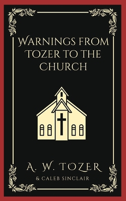 Warnings from Tozer to the Church B0CD2RWPLC Book Cover