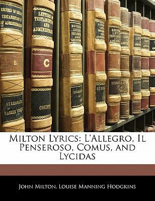 Milton Lyrics: L'Allegro, Il Penseroso, Comus, ... 1141745836 Book Cover