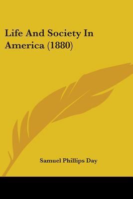 Life And Society In America (1880) 1437094600 Book Cover