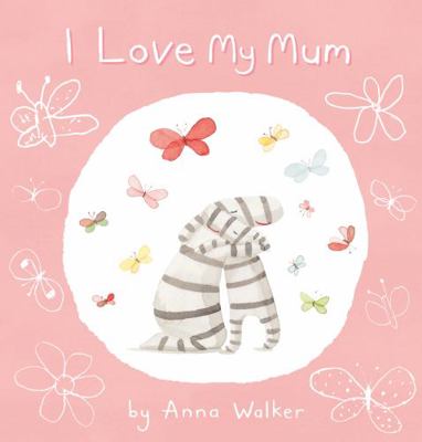 I Love My Mum (I Love Ollie) 1760667161 Book Cover