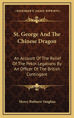 St. George And The Chinese Dragon: An Account O... 1163542377 Book Cover