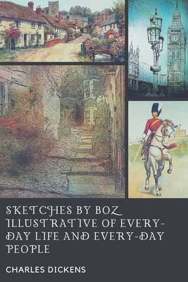 Sketches by Boz, Illustrative of Every-Day Life...            Book Cover