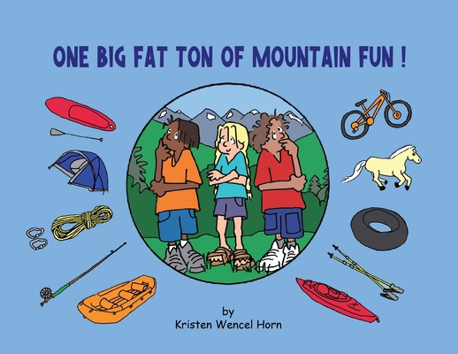 One Big Fat Ton of Mountain Fun 0578632691 Book Cover