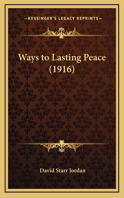 Ways to Lasting Peace (1916) 1164309331 Book Cover