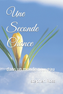 Une Seconde Chance: dans un monde nouveau [French] B085RNLMX4 Book Cover