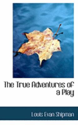 The True Adventures of a Play 0554869691 Book Cover