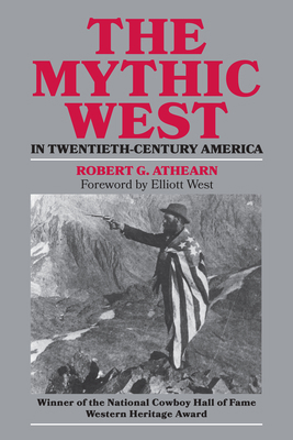 The Mythic West in Twentieth-Century America (R... 0700603778 Book Cover