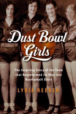 Dust Bowl Girls: The Inspiring Story of the Tea... 1616204664 Book Cover