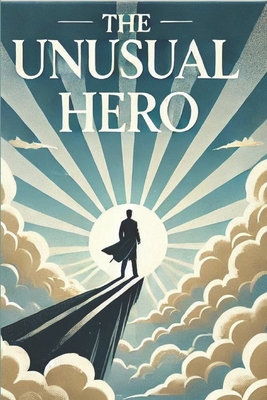 The Unusual Hero: Faith in Action B0DHW7RBWM Book Cover