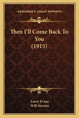 Then I'll Come Back To You (1915) 1167229479 Book Cover
