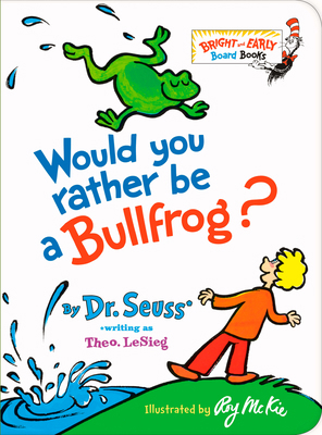 Would You Rather Be a Bullfrog? 1984851829 Book Cover