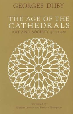 The Age of the Cathedrals: Art and Society, 980... 0226167704 Book Cover