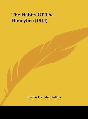 The Habits Of The Honeybee (1914) 1162039019 Book Cover