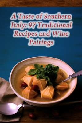 A Taste of Southern Italy: 97 Traditional Recip... B0CJKTT496 Book Cover