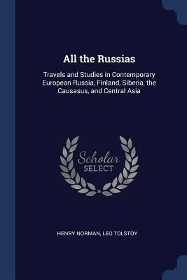 All the Russias: Travels and Studies in Contemp... 1376617463 Book Cover