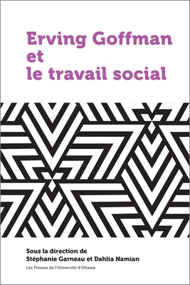 Erving Goffman Et Le Travail Social [French] 2760324974 Book Cover