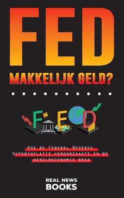 FED, makkelijk geld?: Hoe de Federal Reserve Hy... [Dutch] 9493311090 Book Cover