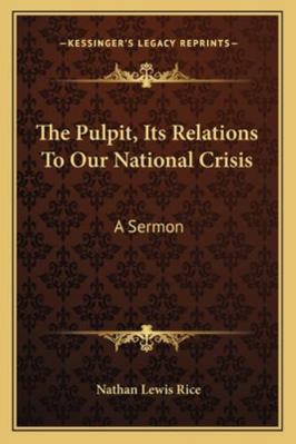 The Pulpit, Its Relations To Our National Crisi... 1163077348 Book Cover