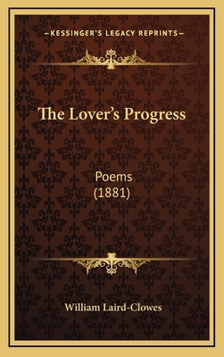 The Lover's Progress: Poems (1881) 1165821990 Book Cover