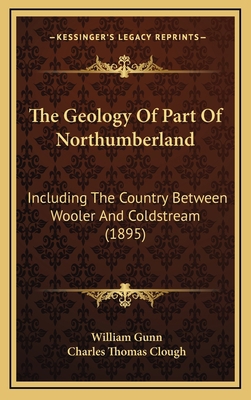 The Geology Of Part Of Northumberland: Includin... 1169132928 Book Cover