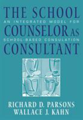 The School Counselor as Consultant: An Integrat... 0534628656 Book Cover