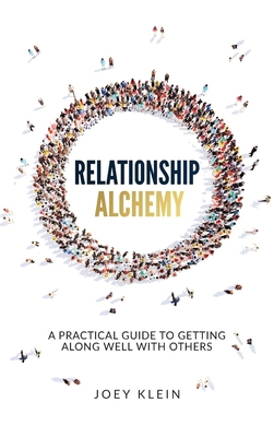 Relationship Alchemy: A Practical Guide to Gett... B0DXM3STQZ Book Cover