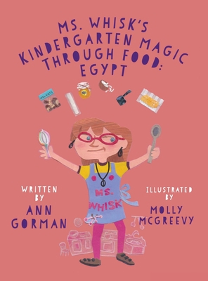 Ms. Whisk's Kindergarten Magic through Food: Egypt 154562688X Book Cover