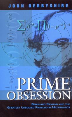 Prime Obsession: Bernhard Riemann and the Great... 0309085497 Book Cover