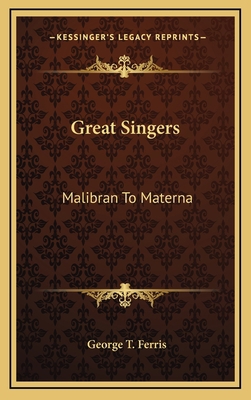 Great Singers: Malibran to Materna 1163350885 Book Cover