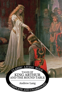 Tales of King Arthur and the Round Table 1761531204 Book Cover