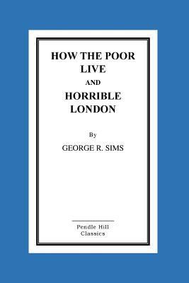 How The Poor Live And Horrible London 1517239591 Book Cover