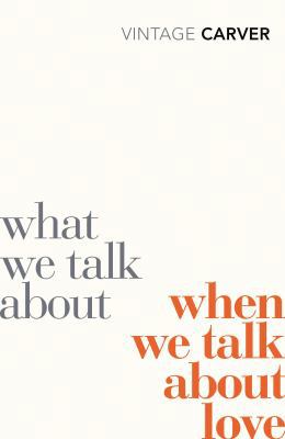 What We Talk about When We Talk about Love 0099530325 Book Cover