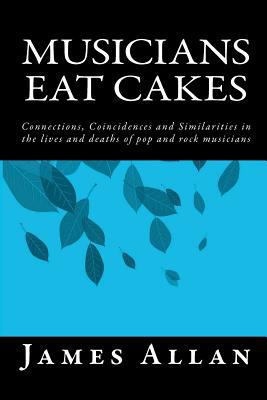 Musicians Eat Cakes: Connections, Coincidences ... 1481001159 Book Cover