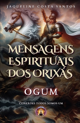 Mensagens Espirituais dos Orixás: Ogum [Portuguese] B0DHRHV5RV Book Cover