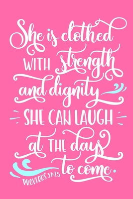 Paperback She Is Clothed With Strength And Dignity She Can Laugh At The Days To Come - Proverbs 31:25: Blank Lined Journal Notebook Diary: Bible Quote Scripture ... | 110 Blank Pages | Plain White Paper | Soft Book