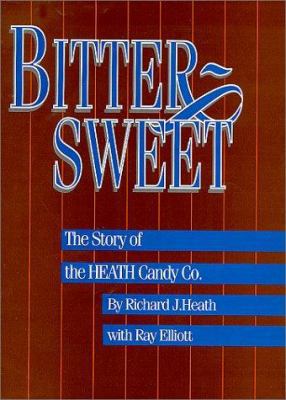 Bittersweet: The Story of the Heath Candy Co. 0964142317 Book Cover