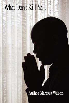 What Don't Kill Ya' 0615670008 Book Cover