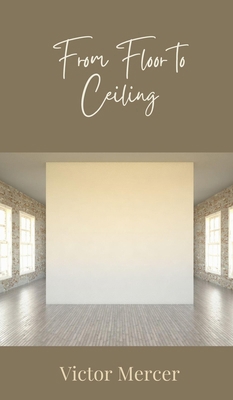 From Floor to Ceiling 1805870416 Book Cover