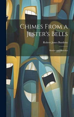 Chimes From a Jester's Bells: Stories and Sketches 1020841702 Book Cover