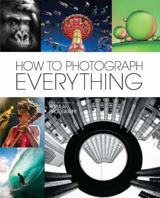 How to Photograph Everything (Popular Photograp... 161628806X Book Cover