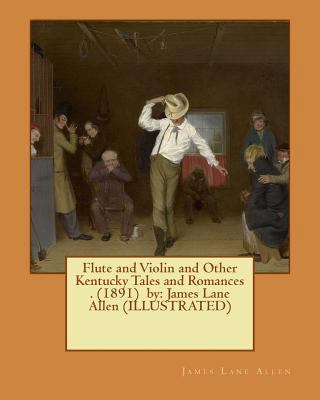 Flute and Violin and Other Kentucky Tales and R... 1541047400 Book Cover