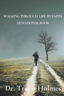 Walking Through Life by Faith Devotional Book B09TS4FXGK Book Cover