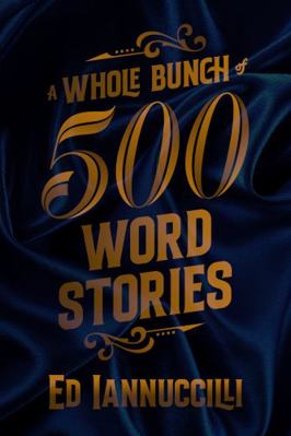 A Whole Bunch of 500-Word Stories 0578386216 Book Cover